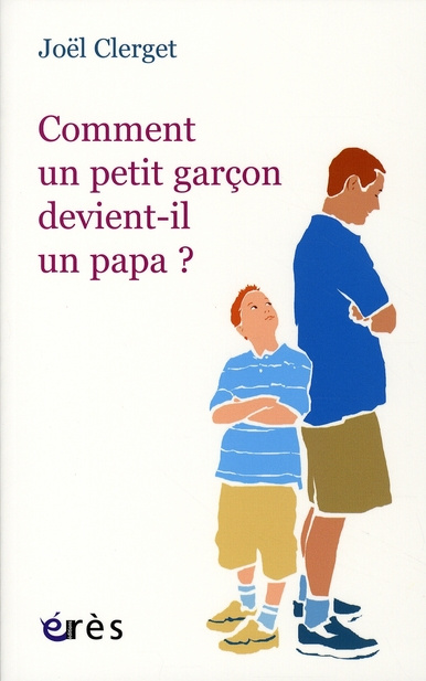 Emprunter Comment un petit garçon devient-il un papa ? livre