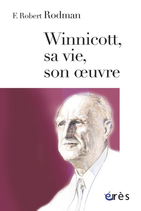 Emprunter Winnicott, sa vie, son oeuvre livre