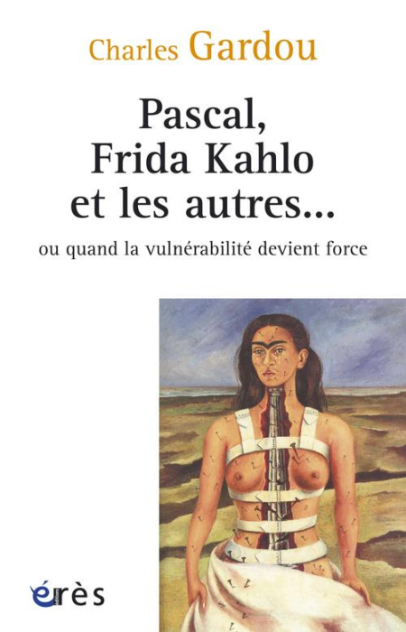 Emprunter Pascal, Frida Kahlo et les autres... Ou quand la vulnérabilité devient force livre