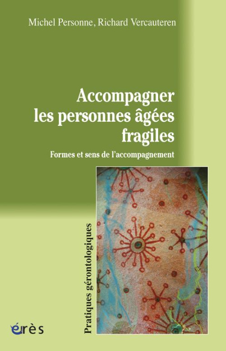 Emprunter ACCOMPAGNER LES PERSONNES AGEES FRAGILES - FORMES ET SENS DE L'ACCOMPAGNEMENT livre