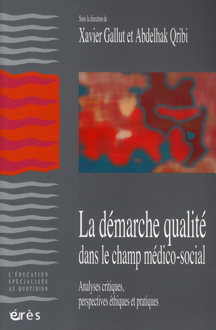 Emprunter La démarche-qualité dans le champ médico-social. Analyses critiques, perspectives éthiques et pratiq livre