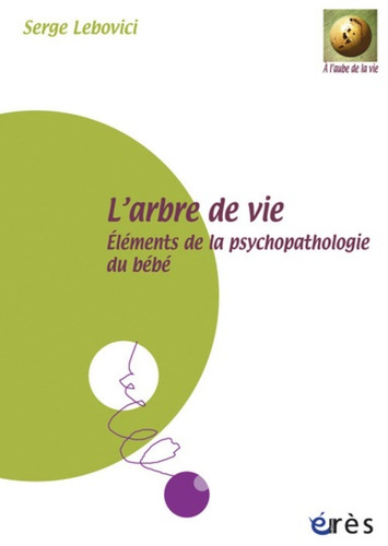Emprunter L'arbre de vie. Eléments de la psychopathologie du bébé, avec 4 DVD livre