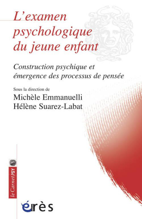 Emprunter L'examen psychologique du jeune enfant. Construction psychique et émergence des processus de pensée livre