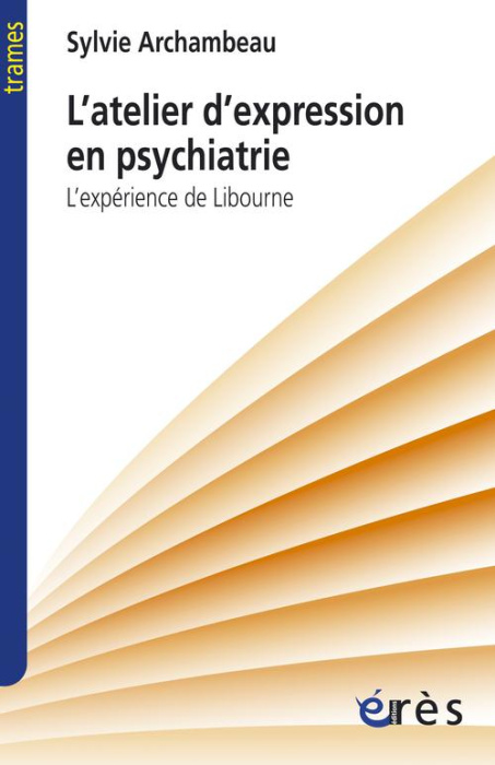 Emprunter L'atelier d'expression en psychiatrie. L'expérience de Libourne livre