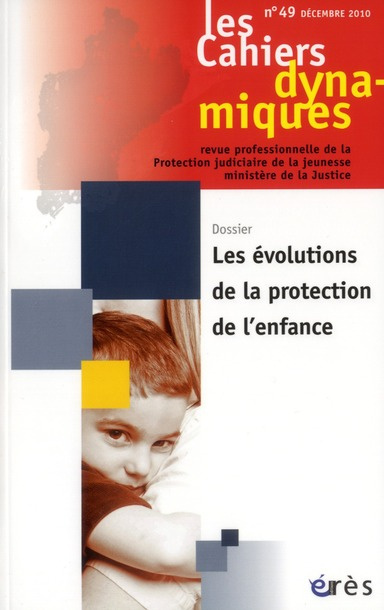 Emprunter Les Cahiers dynamiques N° 49, Décembre 2010 : Les évolutions de la protection de l'enfance livre