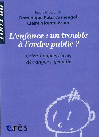 Emprunter L'enfance : un trouble à l'ordre public ? Crier, bouger, rêver, dé-ranger... Grandir livre