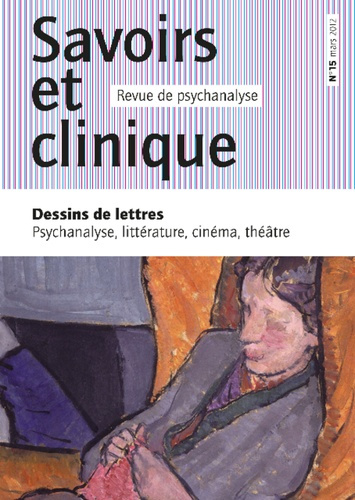 Emprunter Savoirs et clinique N° 15, Mars 2012 : Dessins de lettres. Psychanalyse, littérature, cinéma, théâtr livre