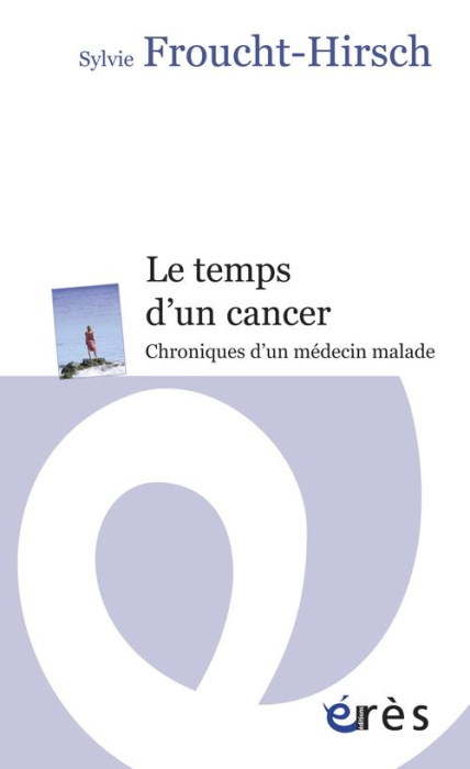 Emprunter Le temps d'un cancer. Chroniques d'un médecin malade livre