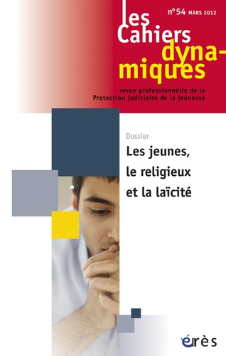 Emprunter Les Cahiers dynamiques N° 54, mars 2012 : Les jeunes, le religieux et la laïcité livre