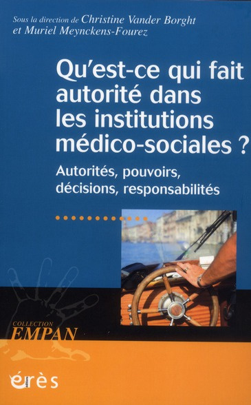 Emprunter Qu'est-ce qui fait autorité dans les institutions médico-sociales ? Autorités, pouvoirs, décisions, livre
