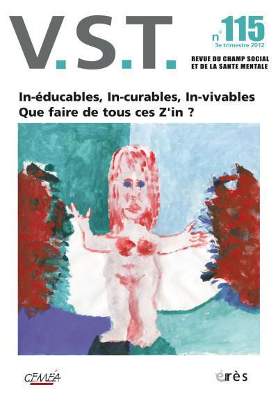 Emprunter VST N° 115, 3e trimestre 2012 : In-éducables, In-curables, In-vivables. Que faire de tous ces Z'in ? livre