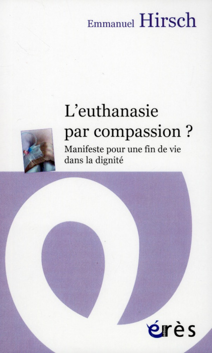 Emprunter L'euthanasie par compassion ? Manifeste pour une fin de vie dans la dignité livre