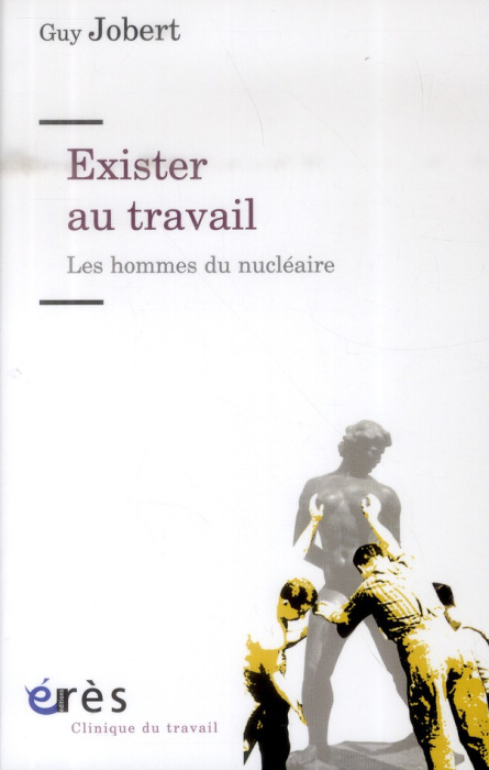 Emprunter Exister au travail. Les hommes du nucléaire livre
