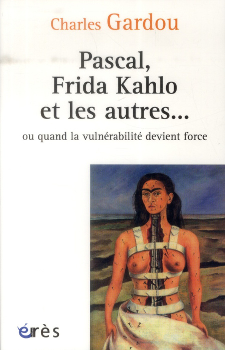 Emprunter Pascal, Frida Kahlo et les autres... Ou quand la vulnérabilité devient force livre