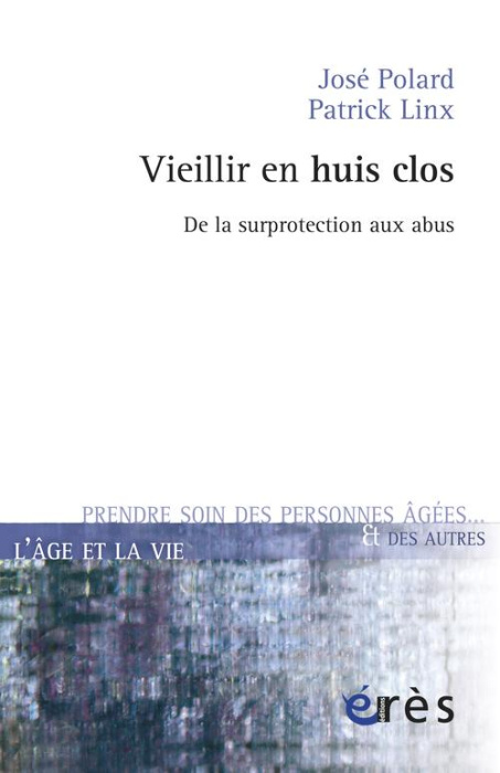 Emprunter Vieillir en huis clos / De la surprotection aux abus livre