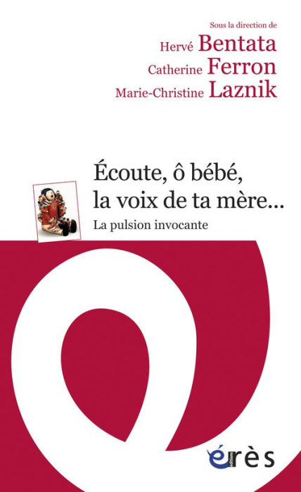 Emprunter Ecoute, ô bébé, la voix de ta mère... La pulsion invocante livre