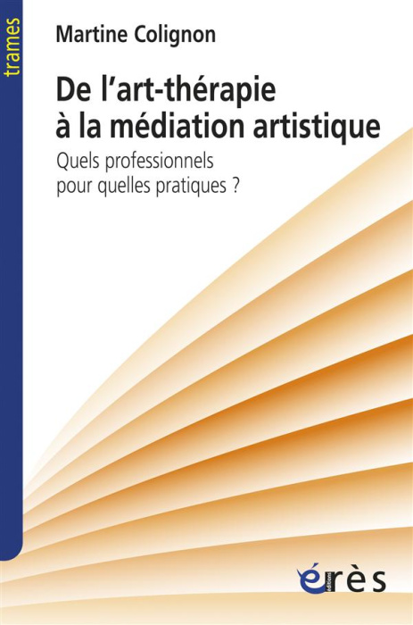 Emprunter De l'art-thérapie à la médiation artistique. Quels professionnels pour quelles pratiques ? livre