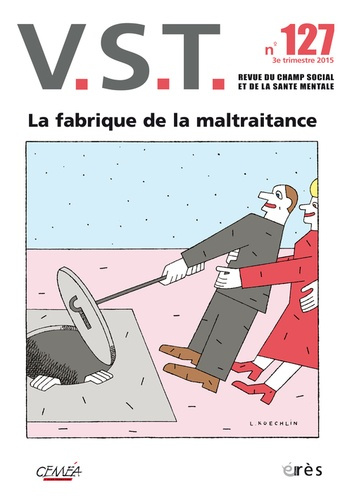 Emprunter VST N° 127, 3e trimestre 2015 : La fabrique de la maltraitance livre