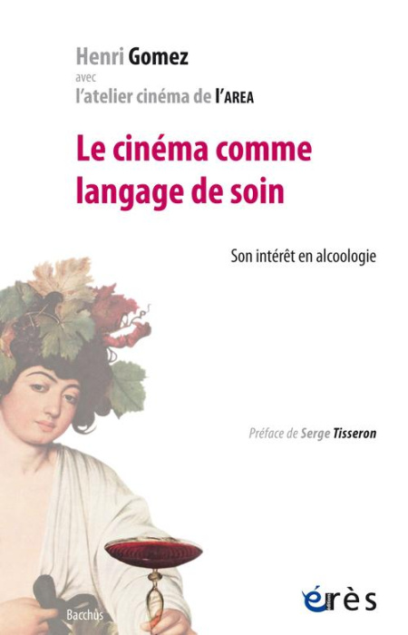 Emprunter Le cinéma comme langage de soin. Son intérêt en alcoologie livre