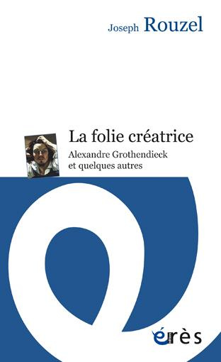 Emprunter La folie créatrice. Alexandre Grothendieck et quelques autres livre