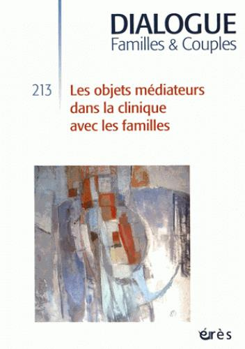 Emprunter Dialogue N° 213, septembre 2016 : Les objets médiateurs dans la clinique avec les familles livre