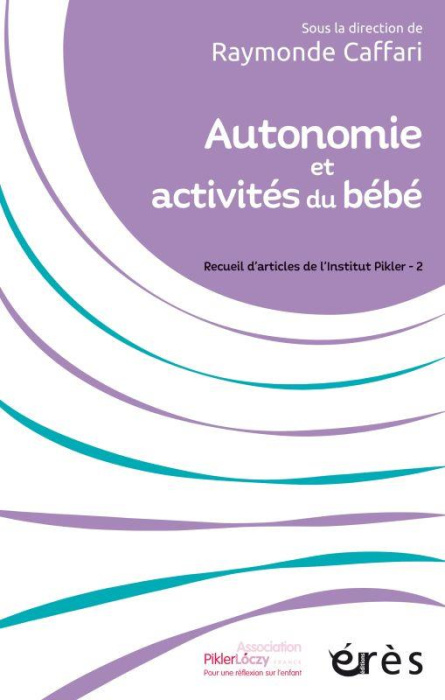 Emprunter Autonomie et activités du bébé. Recueil d'articles de l'Institut Pikler - 2 livre