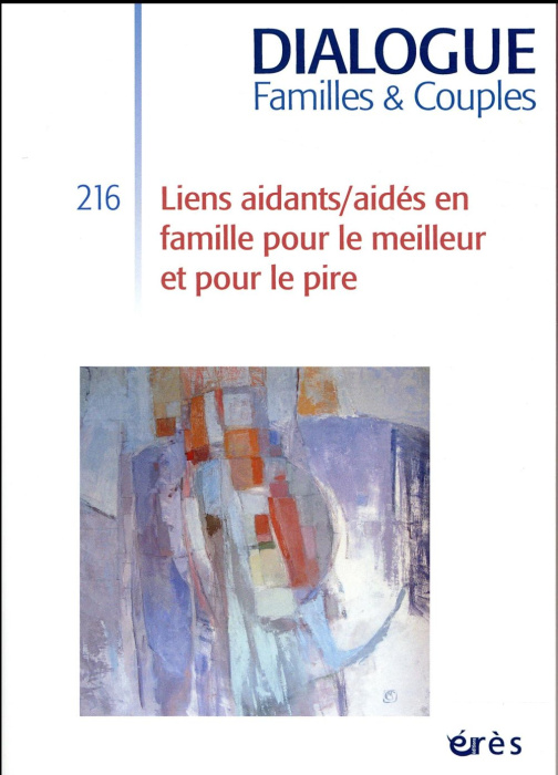 Emprunter Dialogue N° 216, juin 2017 : Liens aidants/aidés en famille pour le meilleur et pour le pire livre