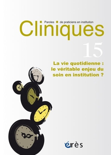 Emprunter Cliniques N° 15 : La vie quotidienne : le véritable enjeu du soin en institution ? livre
