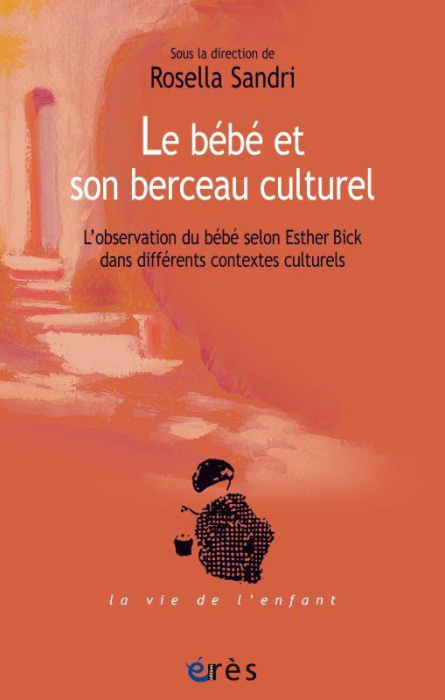 Emprunter Le bébé et son berceau culturel. L'observation du bébé selon Esther Bick dans différents contextes c livre