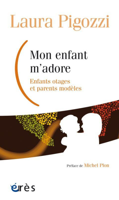 Emprunter Mon enfant m'adore. Enfants otages et parents modèles livre