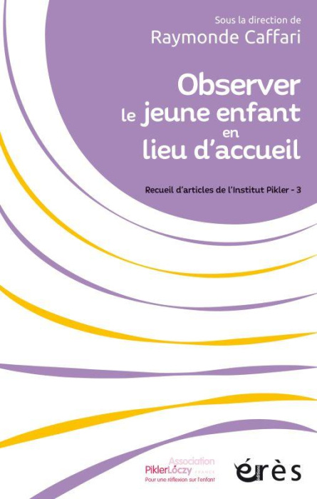 Emprunter Observer le jeune enfant en lieu d'accueil. Recueil d'articles de l'institut Pikler - 3 livre