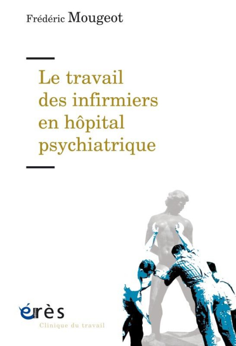 Emprunter Le travail des infirmiers en hôpital psychiatrique livre