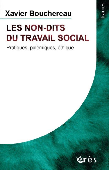 Emprunter Les non-dits du travail social. Pratiques, polémiques, éthique livre