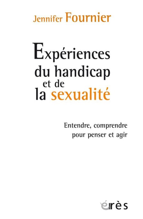 Emprunter Expérience du handicap et de la sexualité. Entendre, comprendre pour penser et agir livre