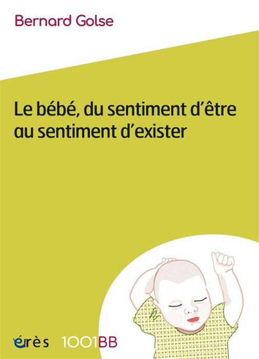 Emprunter Le bébé, du sentiment d'être au sentiment d'exister livre