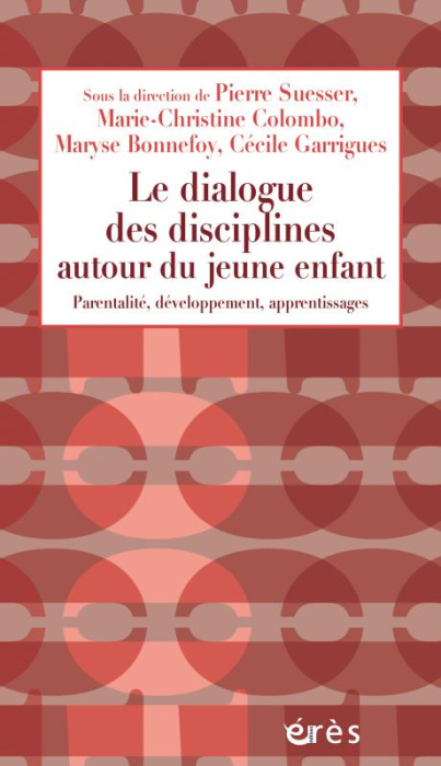 Emprunter Le dialogue des disciplines autour du jeune enfant. Parentalité, développement, apprentissages livre
