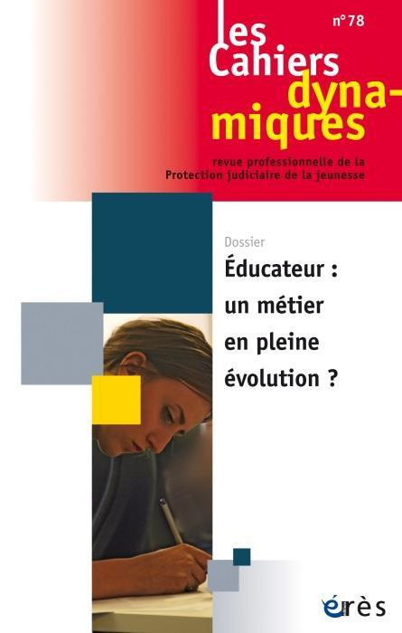 Emprunter Les Cahiers dynamiques N° 78 : Educateur : un métier en pleine évolution ? livre