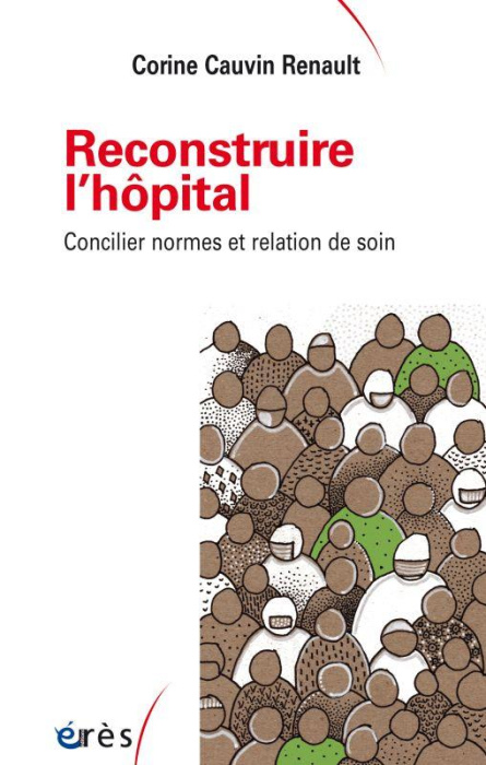 Emprunter Reconstruire l'hôpital. Concilier normes et relation de soin livre