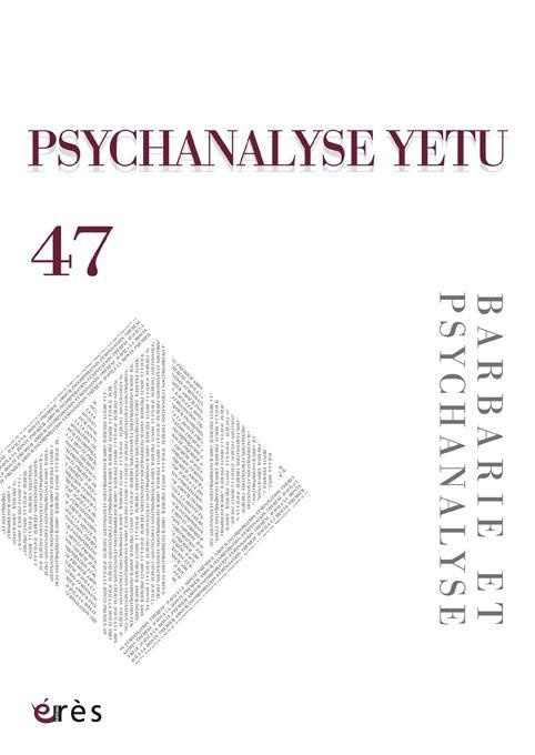 Emprunter Psychanalyse YETU N° 47, mars 2021 : Barbarie et psychanalyse livre
