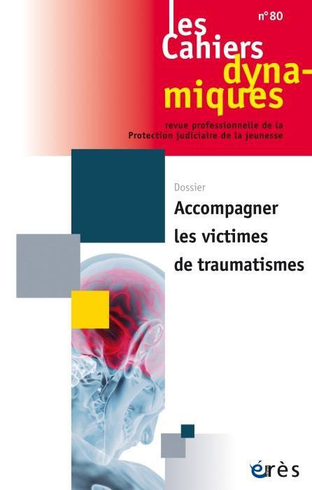 Emprunter Les Cahiers dynamiques N° 80, septembre 2022 : Accompagner les victimes de traumatismes livre