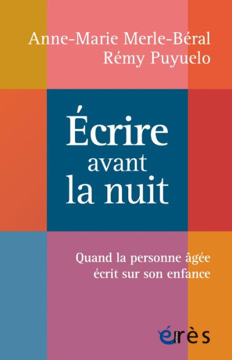 Emprunter Ecrire avant la nuit. Quand la personne âgée écrit sur son enfance livre