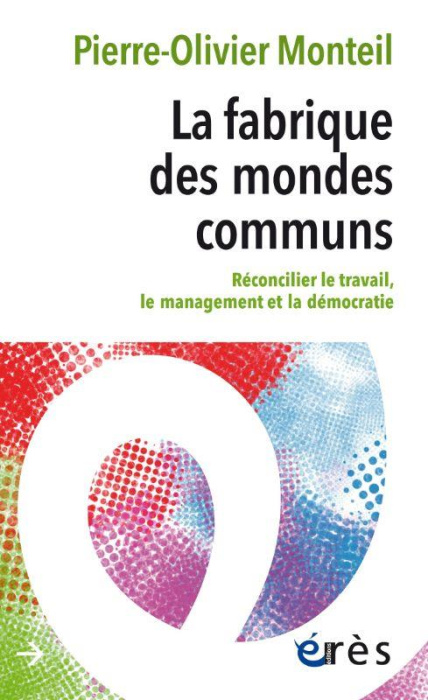 Emprunter La fabrique des mondes communs. Réconcilier le travail, le management et la démocratie livre