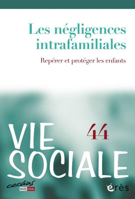 Emprunter Vie Sociale N° 44 : Les négligences intrafamiliales. Repérer et protéger les enfants livre