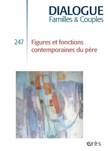 Emprunter Dialogue N° 247, mars 2025 : Figures et fonctions contemporaines du père livre