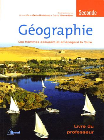 Emprunter Géographie 2e. Les hommes occupent et aménagent la Terre, livre du professeur livre