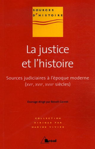 Emprunter La justice et l'histoire. Sources judiciaires à l'époque moderne (16e, 17e, 18e siècles) livre