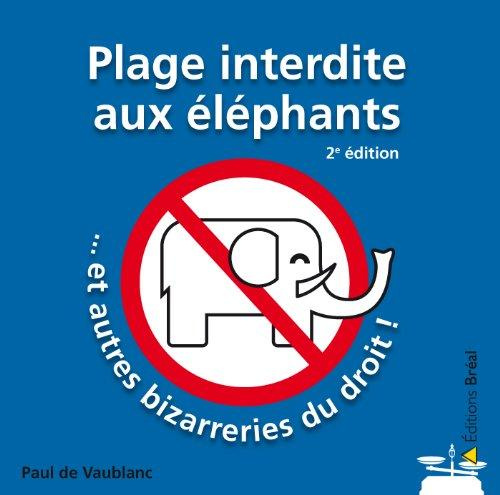 Emprunter Plage interdite aux éléphants... Et autres bizarreries du droit, 2e édition livre