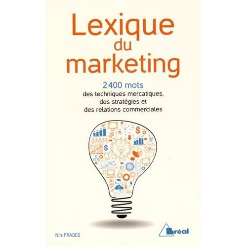 Emprunter Lexique du marketing. Les 2400 mots des techniques mercatiques, des stratégies et des relations comm livre