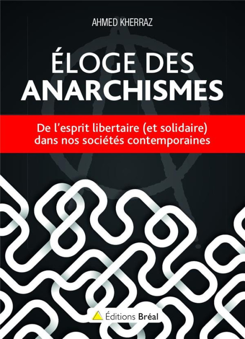 Emprunter Eloge des anarchismes. De l'esprit libertaire (et solidaire) dans nos sociétés contemporaines livre