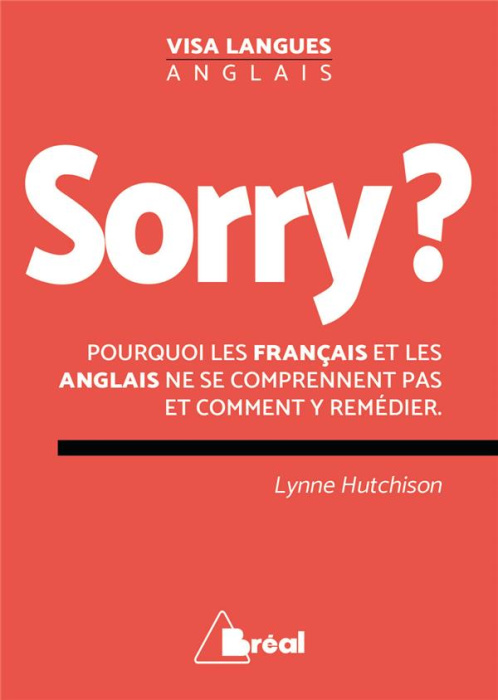 Emprunter Sorry ? Pourquoi les Français et les Anglais ne se comprennent pas et comment y remédier livre